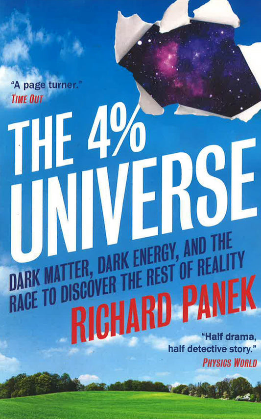 The 4-Percent Universe: Dark Matter, Dark Energy, And The Race To Discover The Rest Of Reality