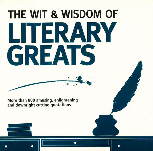 The Wit & Wisdom Of Literary Greats