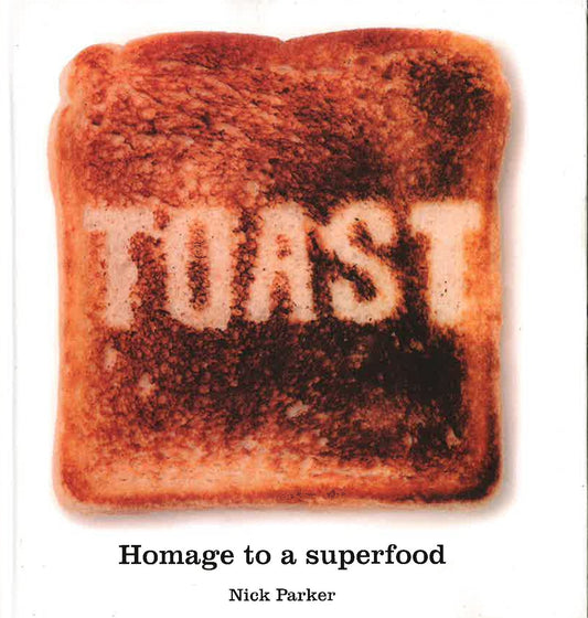 Toast : Homage To A Superfood