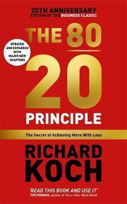 THE 80/20 PRINCIPLE : THE SECRET OF ACHIEVING MORE WITH LESS