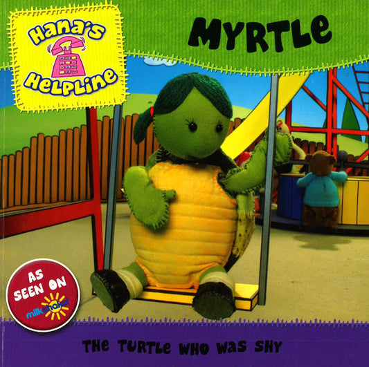 Hana's Helpline Myrtle : The Turtle Who Was Shy