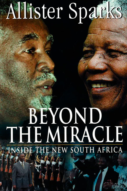 Beyond The Miracle : Inside The New South Africa