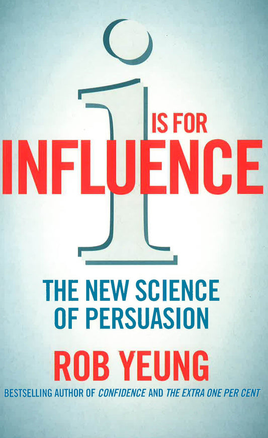 I Is For Influence The New Science Of Persuasion