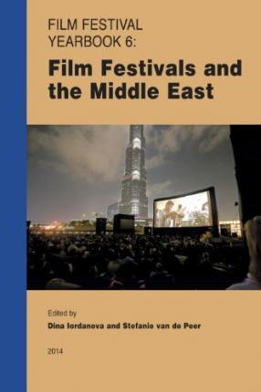 Film Festival Yearbook 6: Film Festivals And The Middle East