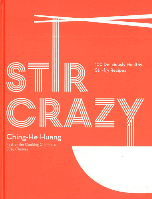 Stir Crazy : 100 Deliciously Healthy Stir-Fry Recip