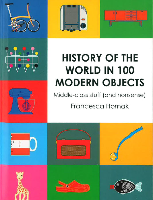 History Of The World In 100 Modern Objects: Middle-Class Stuff (And Nonsense)