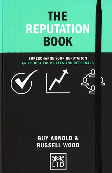 The Reputation Book : Supercharge Your Reputation And Boost Your Sales And Referrals