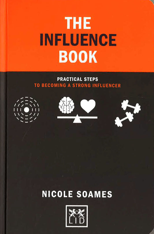 The Influence Book: Practical Steps In Becoming A Strong Influencer