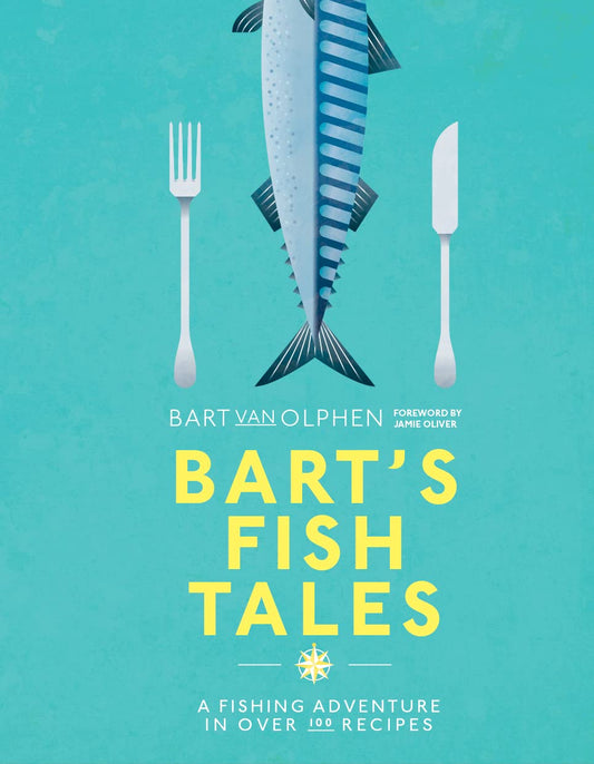 Bart's Fish Tales: A Fishing Adventure In Over 100 Recipes