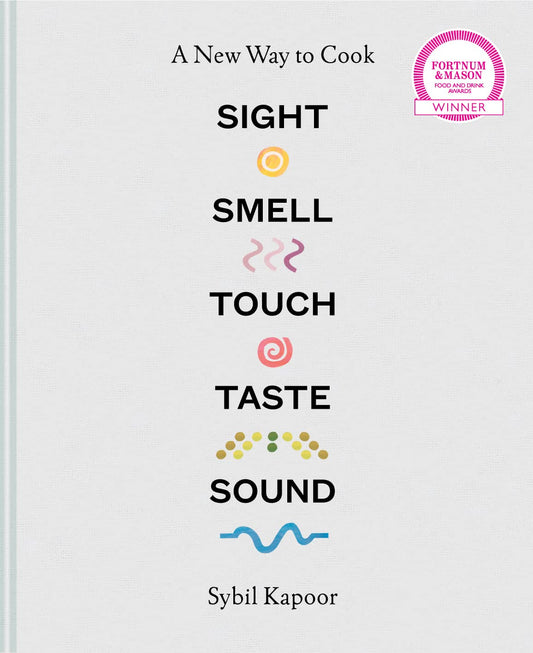 Sight Smell Touch Taste Sound: A New Way To Cook