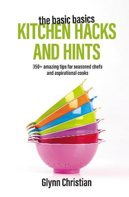 The Basic Basics Kitchen Hacks And Hints