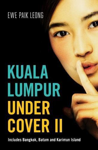 Kuala Lumpur Undercover II: Include Bangkok, Batam And Karimun Island