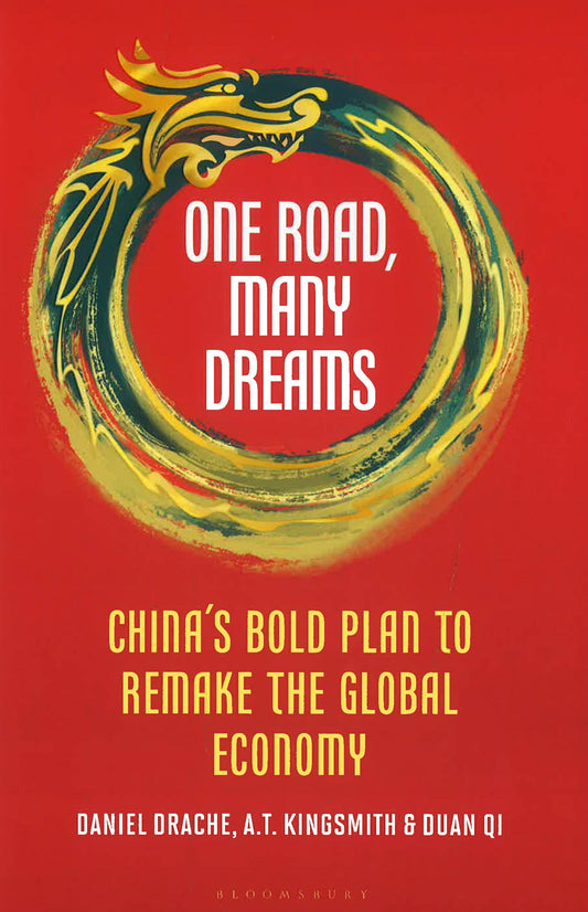 One Road, Many Dreams: China's Bold Plan To Remake The Global Economy