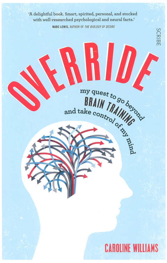 Override: My Quest To Go Beyond Brain Training And Take Control Of My Mind