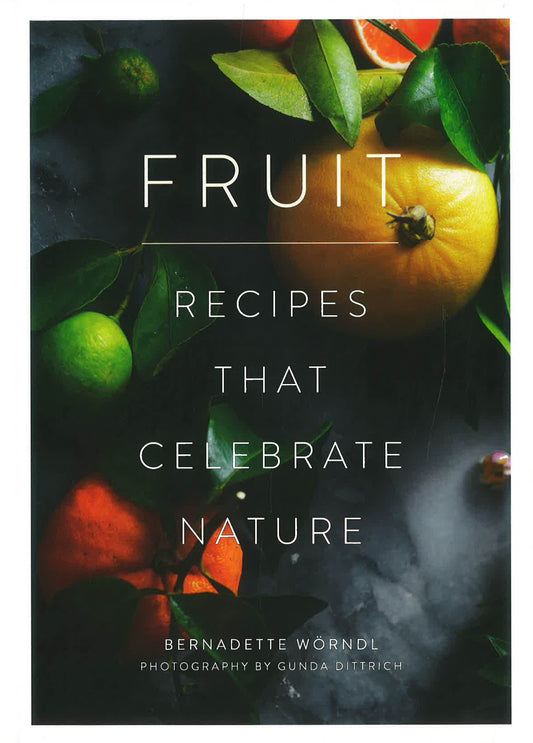 Fruit: Recipes That Celebrate Nature