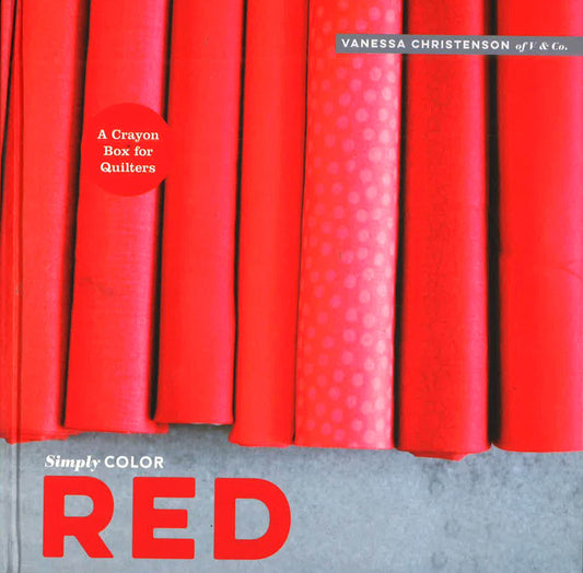 Simply Color Red: A Crayon Box For Quilters