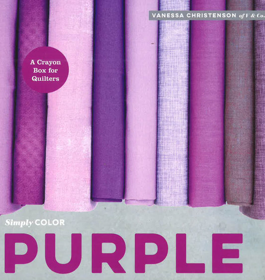 Simply Color Purple: A Crayon Box For Quilters