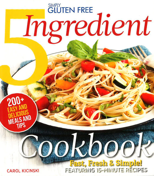 Simply Gluten Free 5 Ingredient Cookbook