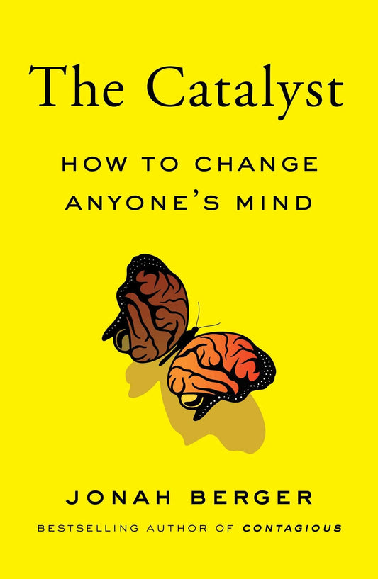 The Catalyst: How To Change Anyone'S Mind