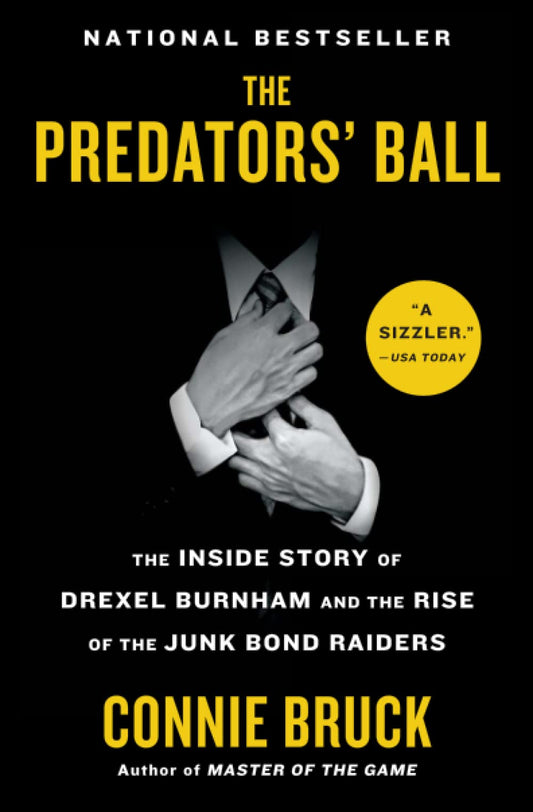 The Predators' Ball: The Inside Story Of Drexel Burnham And The Rise Of The Junk Bond Raiders