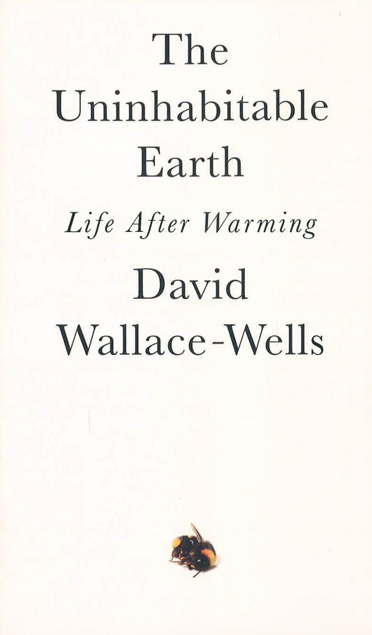 The Uninhabitable Earth: Life After Warming