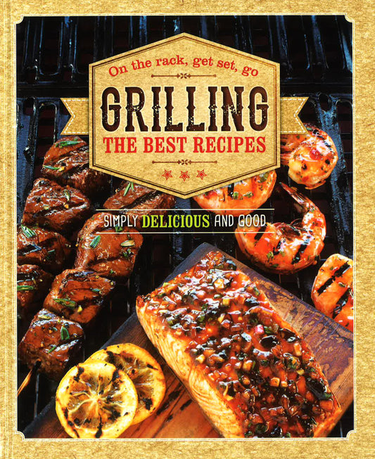 Grilling- The Best Recipes