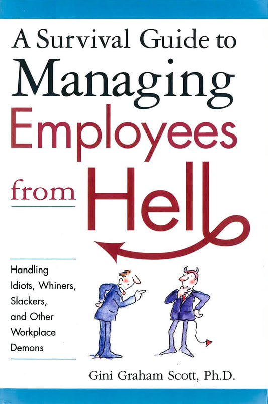 Wiley Management: A Survival Guide To Managing Employee From Hell