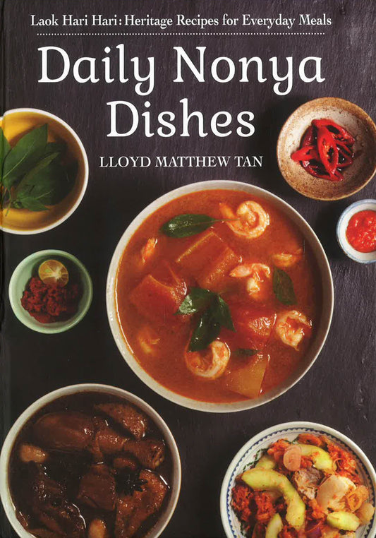 Daily Nonya Dishes: Heritage Recipes For Everyday Meals