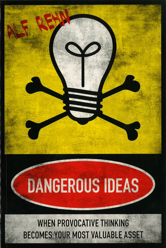 Dangerous Ideas: When Provocative Thinking Becomes Your Most Valuable Asset