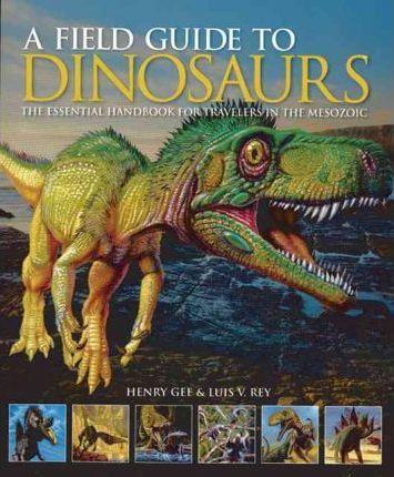 A Field Guide To Dinosaurs