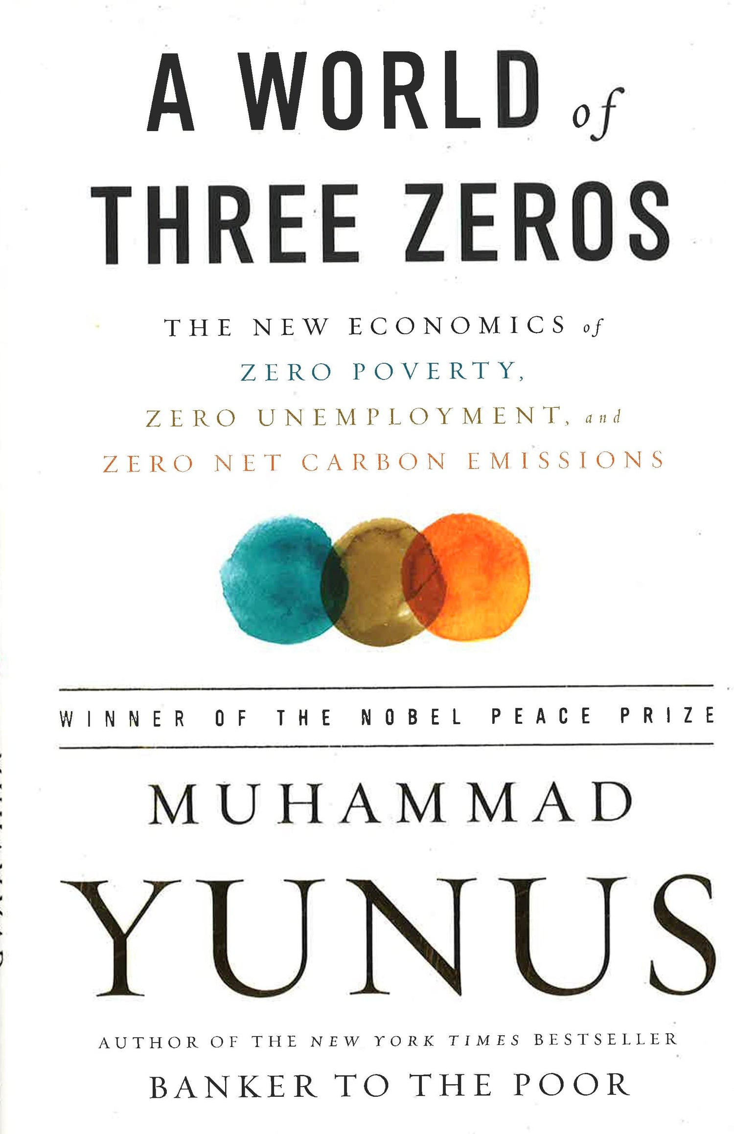 A World Of Three Zeros: The New Economics Of Zero Poverty, Zero Unemployment, And Zero Net Carbon Emissions