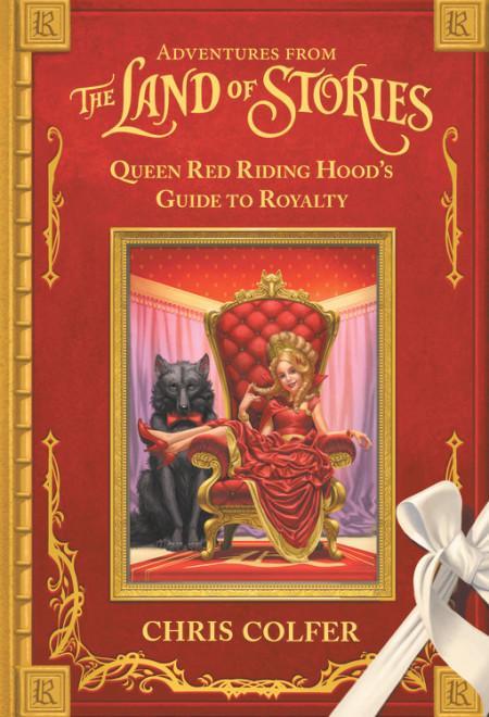 Adventures From The Land Of Stories: Queen Red Riding Hood'S Guide To Royalty