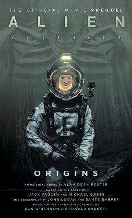 ALIEN: COVENANT ORIGINS - THE OFFICIAL PREQUEL TO THE BLOCKBUSTER FILM