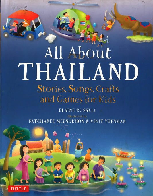 All About Thailand: Stories, Songs, Crafts and Games for Kids