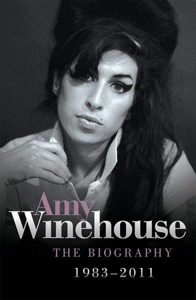 Amy Winehouse - The Biography 1983-2011