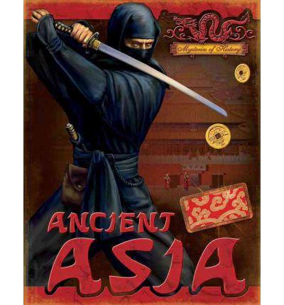 Ancient Asia: Mysteries of History (HB)