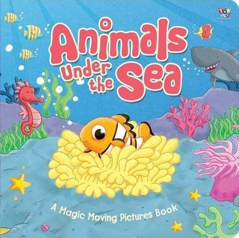 Animals Under The Sea: A Magic Moving Pictures Book (Hb)