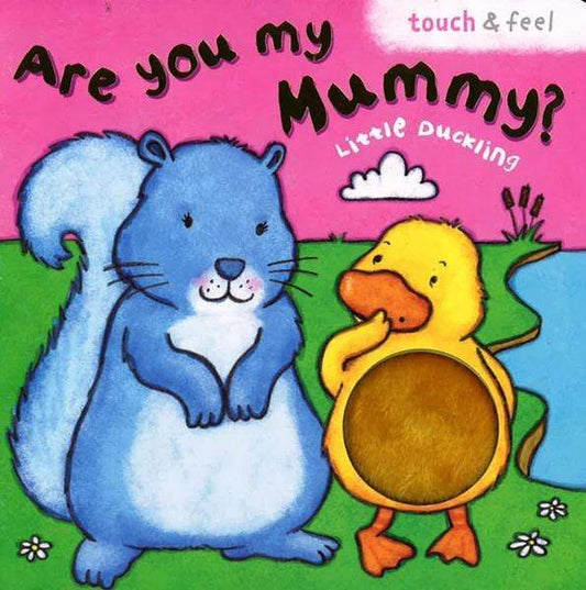 Are You My Mummy? Little Duckling (Touch And Feel)