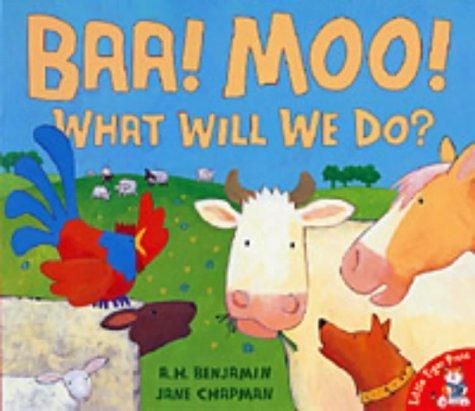 BAA! MOO! WHAT WILL WE DO?