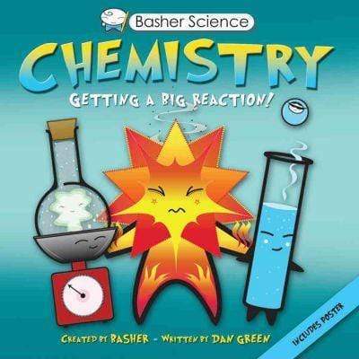 Basher Science: Chemistry - Getting A Big Reaction! (Hb)