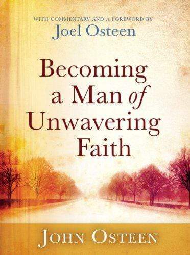 Becoming a Man of Unwavering Faith