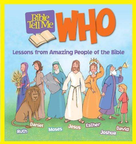 Bible Tell Me: Who: Lessons from Amazing People of the Bible (HB)