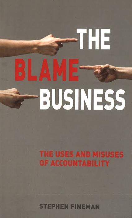 Blame Business: The Uses And Misuses Of Accountability