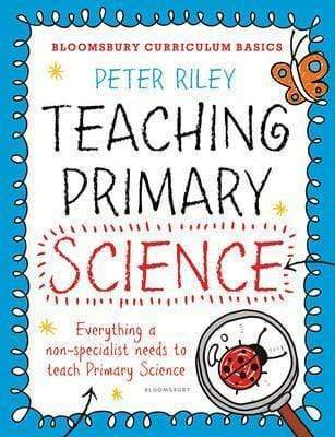 Bloomsbury Curriculum Basics: Teaching Primary Science