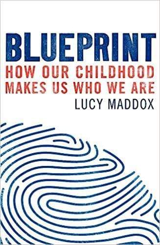 Blueprint: How our childhood makes us who we are