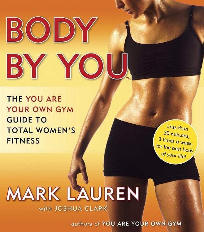 Body By You: The You Are Your Own Gym Guide to Total Women's Fitness