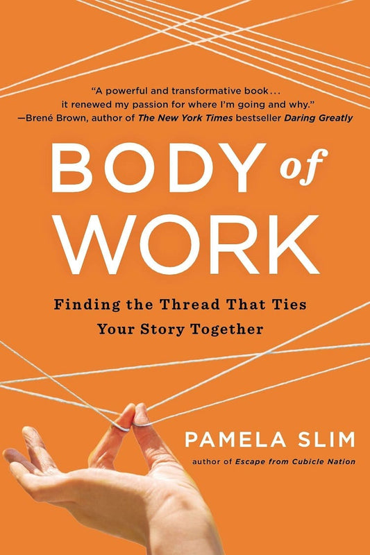 Body of Work: Finding the Thread That Ties Your Career Together
