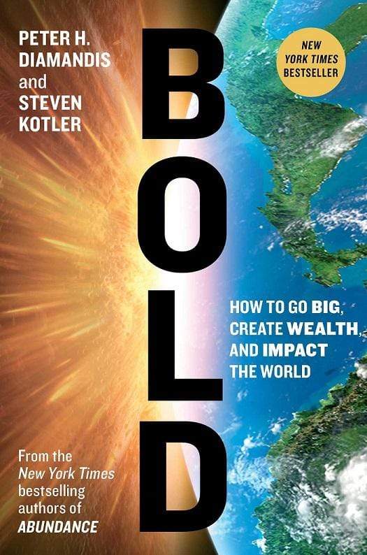 Bold - How to Go Big, Create Wealth, and Impact The World (HB)