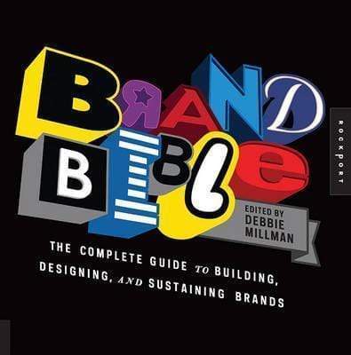 Brand Bible: The Complete Guide To Building, Designing, And Sustaining Brands