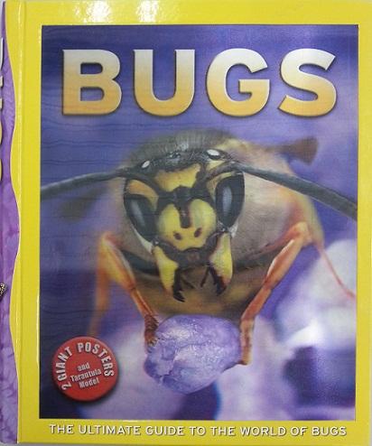 Bugs: The Ultimate Guide To The World of Bugs